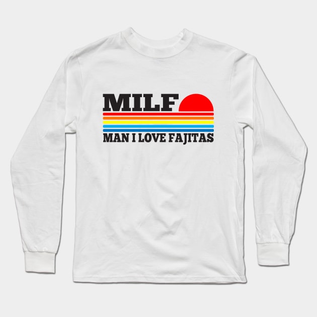 MILF - Man I love Fajitas funny acronym Long Sleeve T-Shirt by TSHIRT PLACE